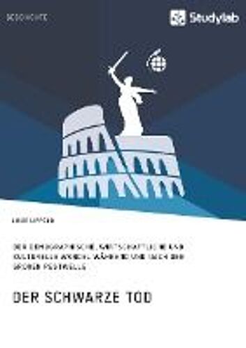 Der Schwarze Tod. Der Demographische, Wirtschaftliche Und Kulturelle Wandel Während Und Nach Der Großen Pestwelle