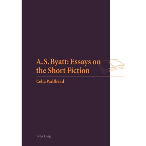 A.S. Byatt : Essays On The Short Fiction