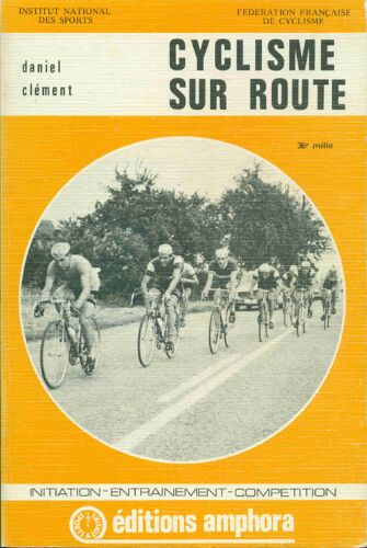 Cyclisme Sur Route . Initiation-Entrainement-Compétition