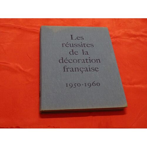 Les Réussites De La Décoration Française . 1950-1960 . Éditions Du Pont Royal .