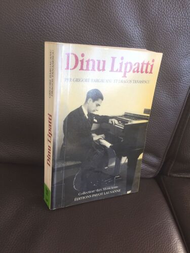 Dinu Lupatti Par Grigore Bargauanu Et Dragos Tanasescu