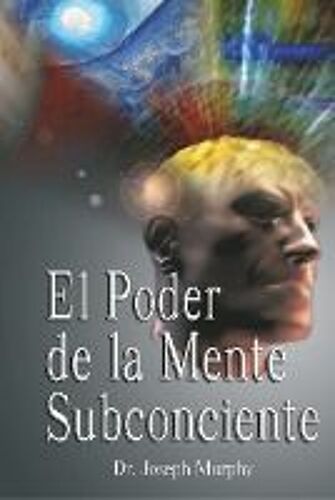 El Poder De La Mente Subconsciente ( The Power Of The Subconscious Mind )