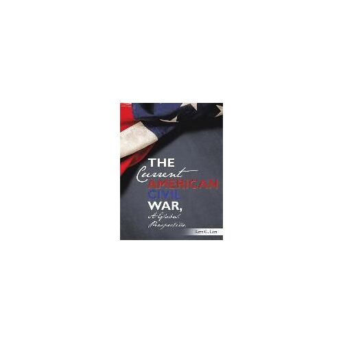 The Current American Civil War, A Global Perspective