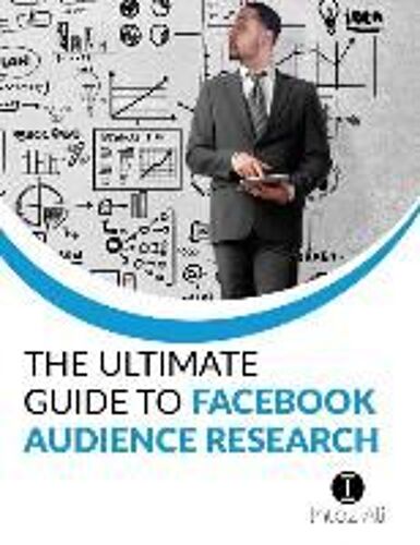 The Ultimate Guide To Facebook Audience Research