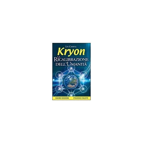 Carroll, L: Kryon. La Ricalibrazione Dell'umanità