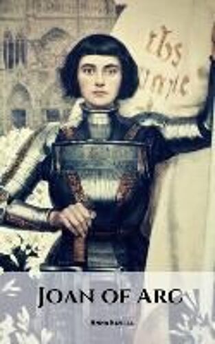 Joan Of Arc: The Joan Of Arc Story