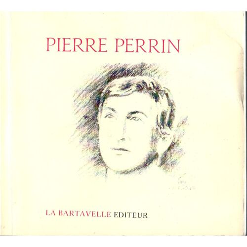 La Bartavelle Présente Pierre Perrin [Isbn: 2877440389]