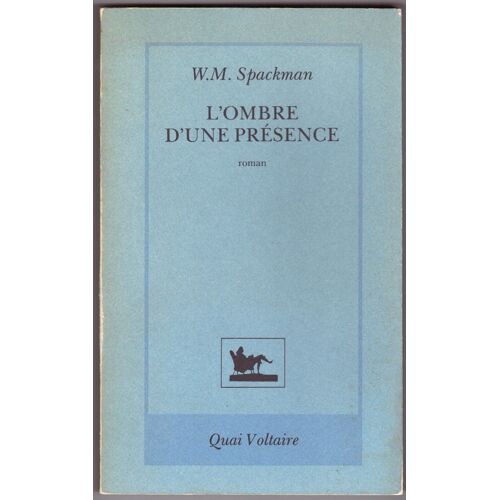 L'ombre D'une Présence, W.M. Spackman, Quai Voltaire, Dépôt Légal: Octobre 1987, Dimensions: 22cmx13,60cmx2cm, 233 Pages