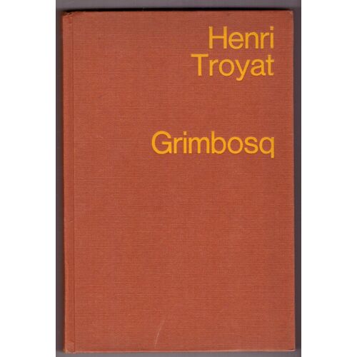 Grimbosq,  Henri Troyat, Flammarion, Dépôt Légal: 1er Trimestre 1976, Imprimerie Firmin Didot, Dimensions: 20,70cmx14cmx2,80cm, 312 Pages