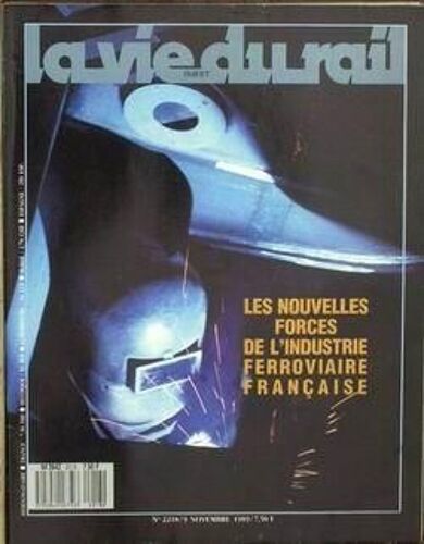 Vie Du Rail (La) N° 2218 Du 09/11/1989 - Les Nouvelles Forces De L'industrie Ferroviaire Francaise.