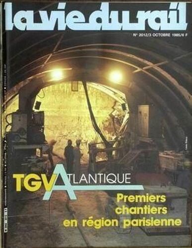 Vie Du Rail (La) N° 2012 Du 03/10/1985 - Tgv Atlantique - Premiers Chantiers En Region Parisienne.