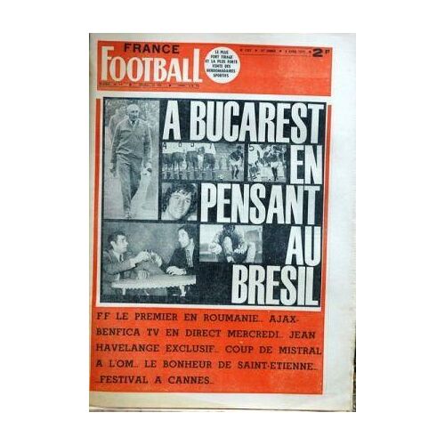 France Football N° 1357 Du 04/04/1972 - A Bucarest En Pensant Au Bresil - Ajax - Benfica - Jean Havelange - Saint-Etienne - Festivan De Cannes.