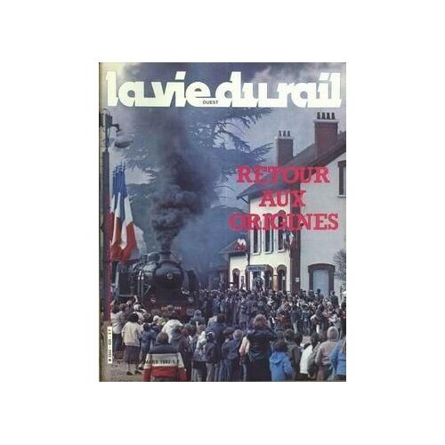 Vie Du Rail (La) N° 1835 Du 18/03/1982 - Retour Aux Origines.