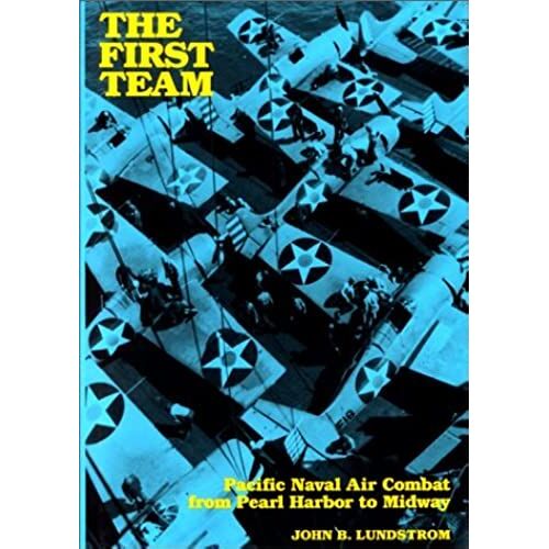 The First Team: Pacific Naval Air Combat From Pearl Harbor To Midway