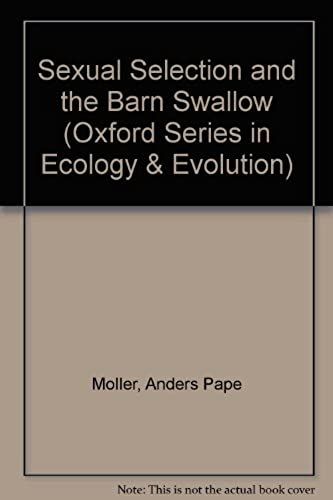 Sexual Selection And The Barn Swallow (Oxford Series In Ecology & Evolution)