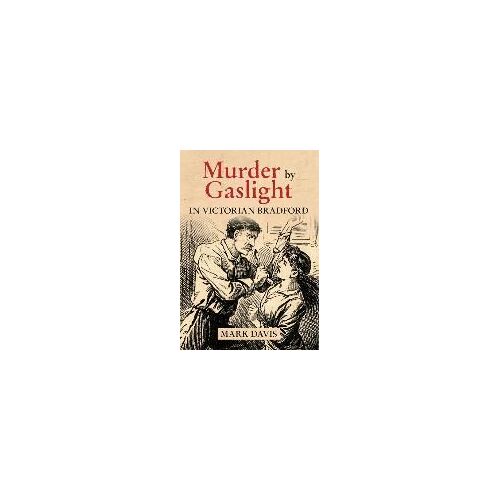 Murder By Gaslight In Victorian Bradford
