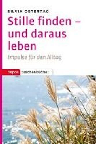 Stille Finden - Und Daraus Leben