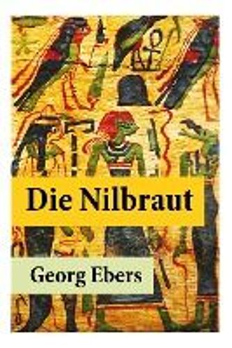 Die Nilbraut: Ein Historischer Roman, Der Im Antiken Ägyptischen Memphis Spielt
