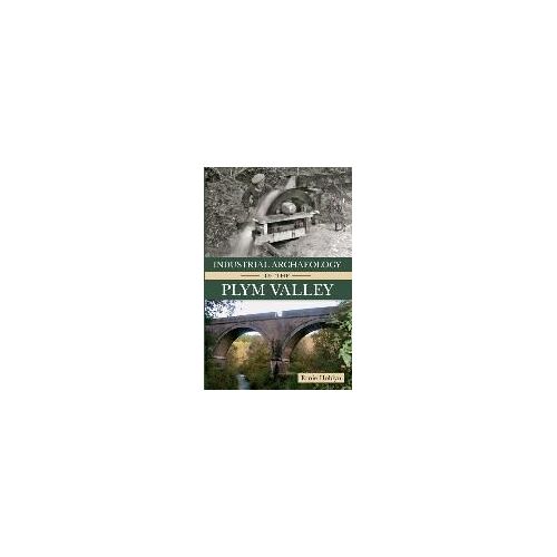 Industrial Archaeology Of The Plym Valley