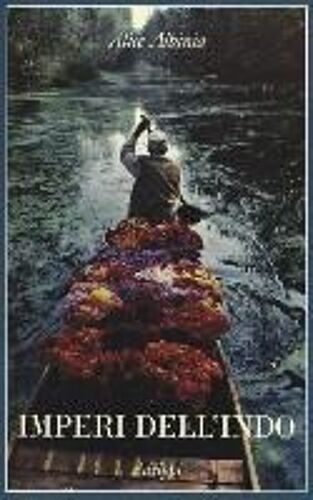 Imperi Dell'indo. La Storia Di Un Fiume