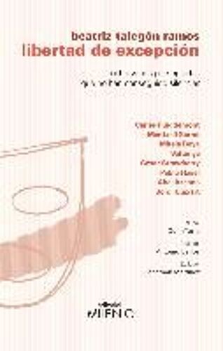 Libertad De Excepción : Ocho Voces Perseguidas Que No Han Logrado Silenciar
