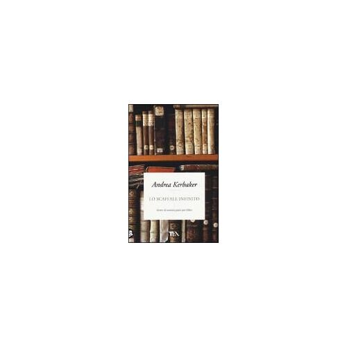 Lo Scaffale Infinito. Storie Di Uomini Pazzi Per I Libri