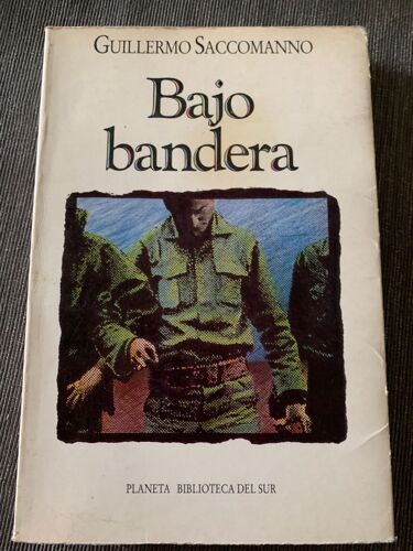Bajo Bandera - Guillermo Saccomanno. Planeta Biblioteca Del Sur 1991.