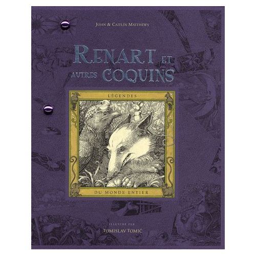 Renart Et Autres Coquins - Légendes Du Monde Entier - John & Caitlin Matthews - Éditions Quatre Fleuves - 2008