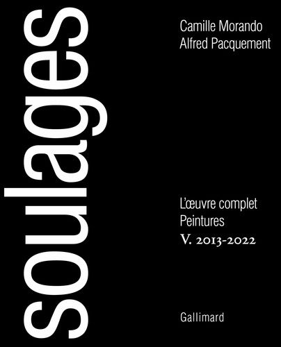 Soulages - L'oeuvre Complet V, Peintures 2013-2022