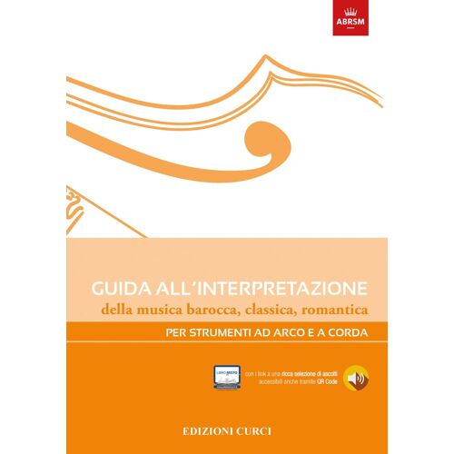 Guida All'interpretazione Della Musica Barocca, Classica, Romantica. Per Strumenti Ad Arco E A Corda