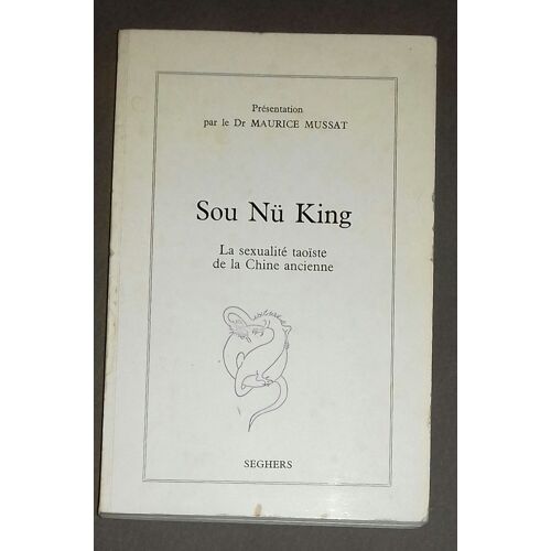 Sou Nü King - La Sexualité Taoïste De La Chine Ancienne