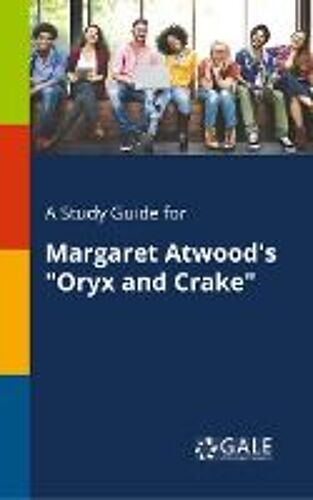A Study Guide For Margaret Atwood's "Oryx And Crake