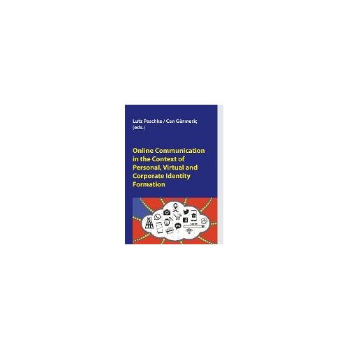 Online Communication In The Context Of Personal, Virtual And Corporate Identity Formation
