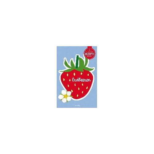 Die Besten Rezepte Der Welt - Erdbeeren