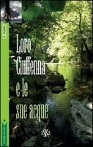 Boninsegni, A: Loro Ciuffenna E Le Sue Acque