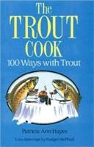 The Trout Cook: 100 Ways With Trout