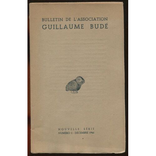 Bulletin De L'association Guillaume Budé Nouvelle Série N°2, Décembre 1946