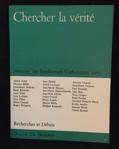 Chercher La Vérité - Semaine Des Intellectuels Catholiques 1969