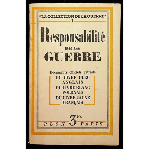 Responsabilité De La Guerre - Documents Officiels Extraits Du Livre Bleu Anglais, Du Livre Blanc Polonais, Du Livre Jaune Français