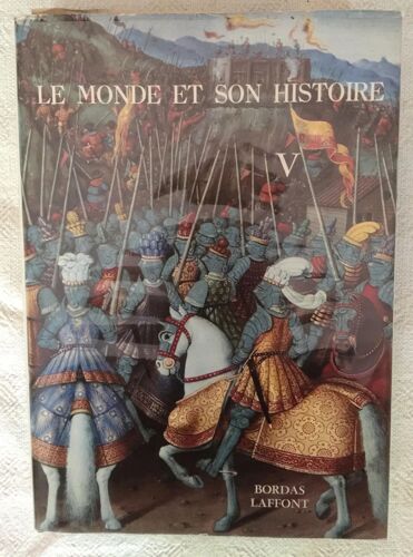 Le Monde Et Son Histoire Tome V. Les Débuts Du Monde Moderne (Xvie Et Xviie Siècles) - L'europe En Expansion : Routes Et Idées Nouvelles. La Croissance De L'europe : Nouveaux Centres De Gravité, Les Conflits Politiques Et Religieux