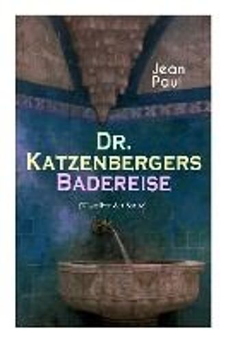 Dr. Katzenbergers Badereise (Klassiker Der Satire): Eine Reise Als Skurriles Alibi