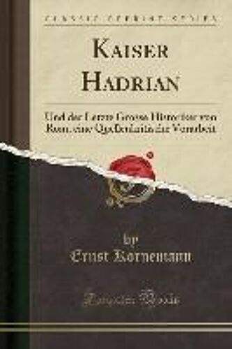 Kornemann, E: Kaiser Hadrian