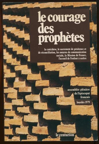 Le Courage Des Prophètes - Assemblée Plénière De L'épiscopat Français, Lourdes 1979