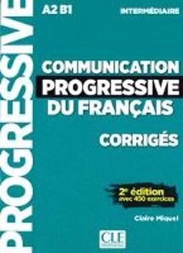 Communication Progressive Du Français. 2e Édition Avec 450 Exercices A2/B1. Corrigés
