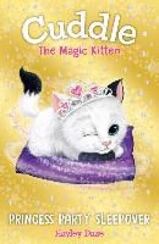 Cuddle The Magic Kitten Book 3: Princess Party Sleepover: Volume 3