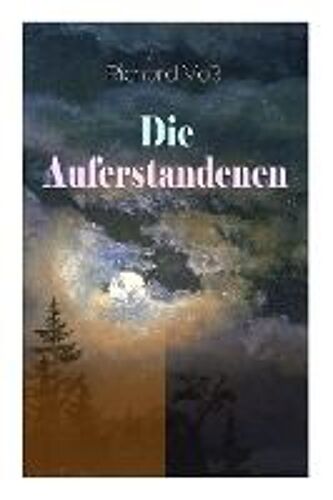 Die Auferstandenen: Antinihilistischer Roman