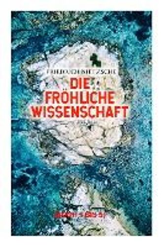 Die Fröhliche Wissenschaft (Buch 1 Bis 5)