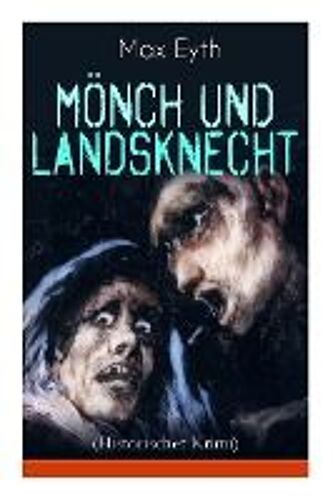 Mönch Und Landsknecht (Historischer Krimi)