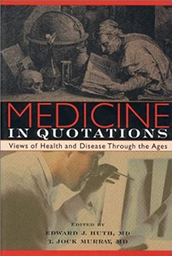 Medicine In Quotations: Views Of Health And Disease Through The Ages