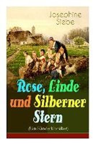 Rose, Linde Und Silberner Stern (Ein Kinderklassiker)